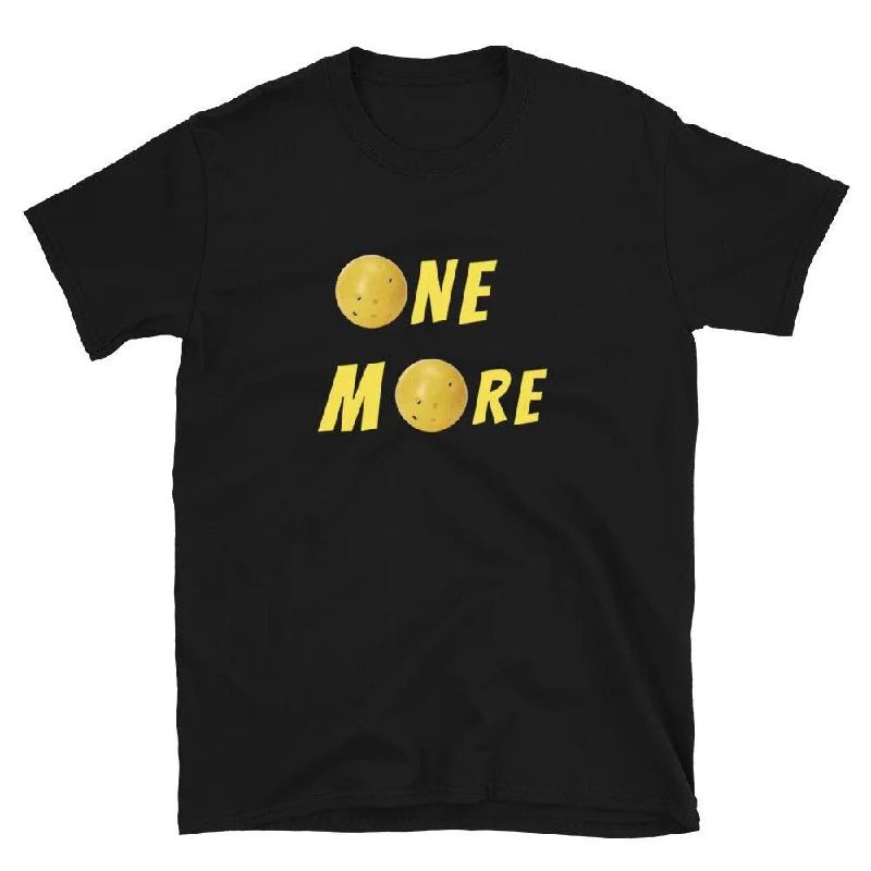 One More Pickleball T-Shirt-- Iron Safe Non-Iron Wrinkle Free