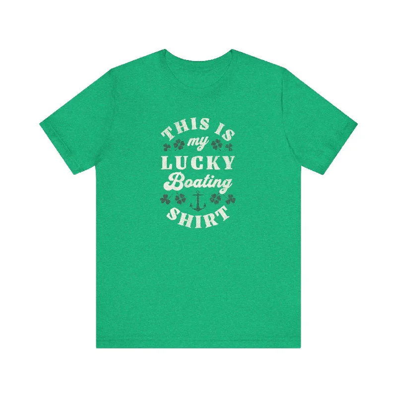 This is my Lucky Boating Shirt T-shirt-- Oversized T-Shirt Spandex breathable