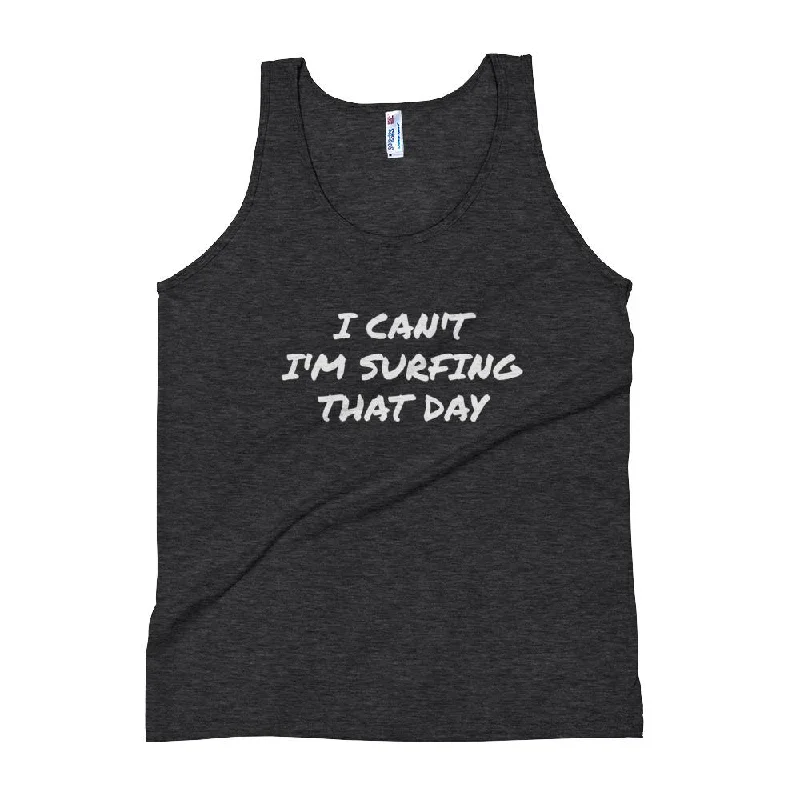 Unisex Tank Top - "I CAN'T I'M SURFING THAT DAY"