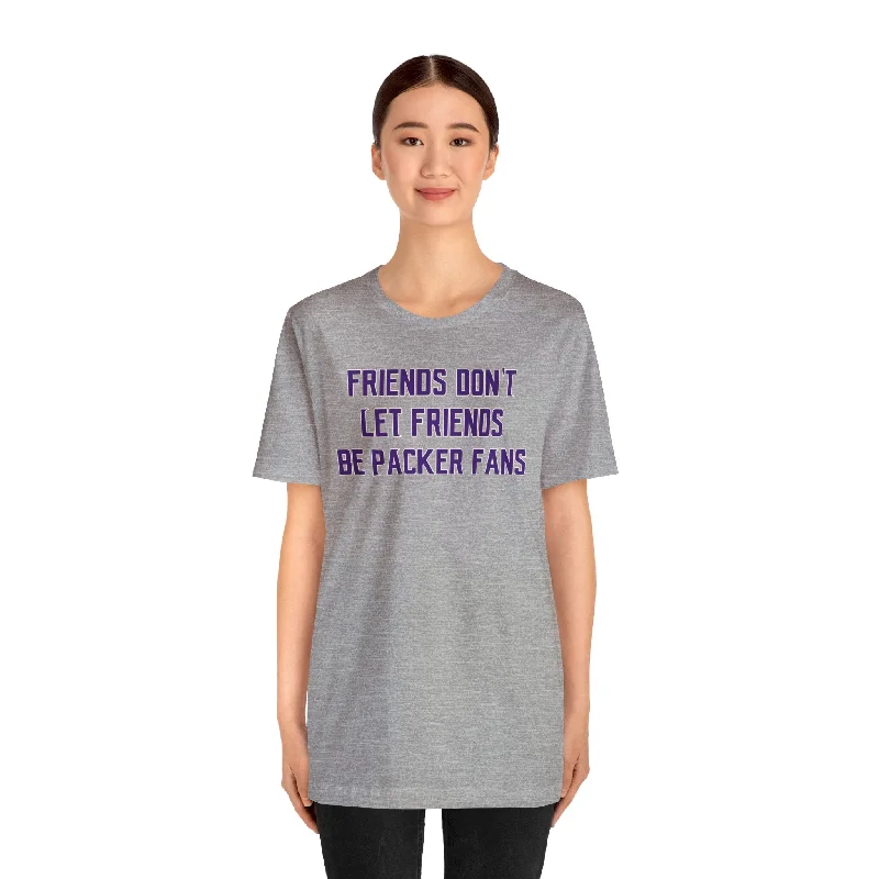 Unisex Jersey Short Sleeve Tee - Friends Don't Let Friends